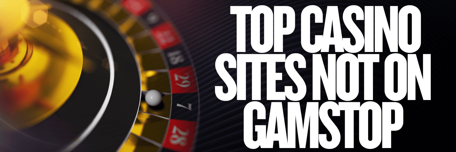 Explore the Best Casino Sites Not on Gamstop