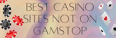 Exploring Non-Gamstop Casinos Your Guide to Unlimited Gaming