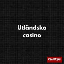 Utländska Casino – En Guide till Spelupplevelser Utan Gränser