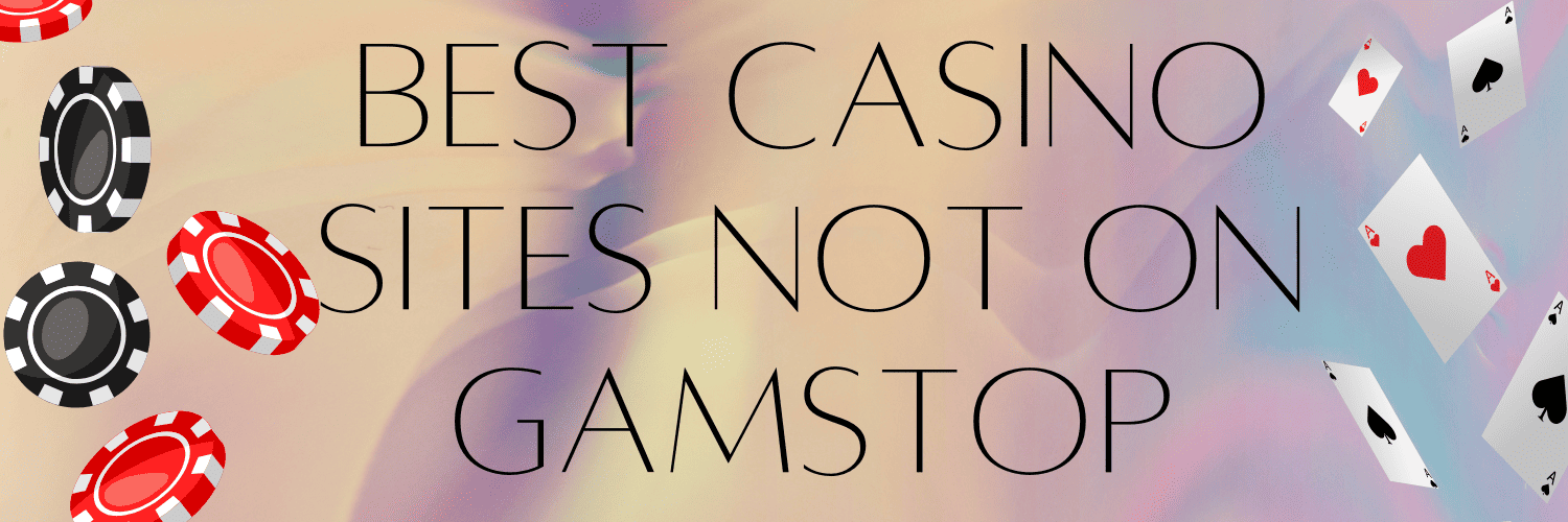 Casinos Not Registered on Gamstop A Comprehensive Guide -1863107888